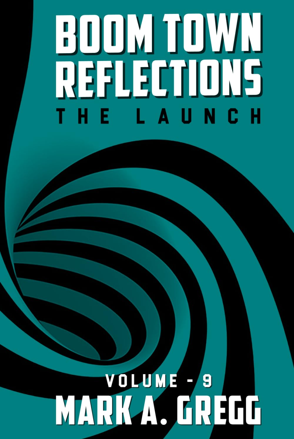 Boom Town Reflections Volume 9: The Launch